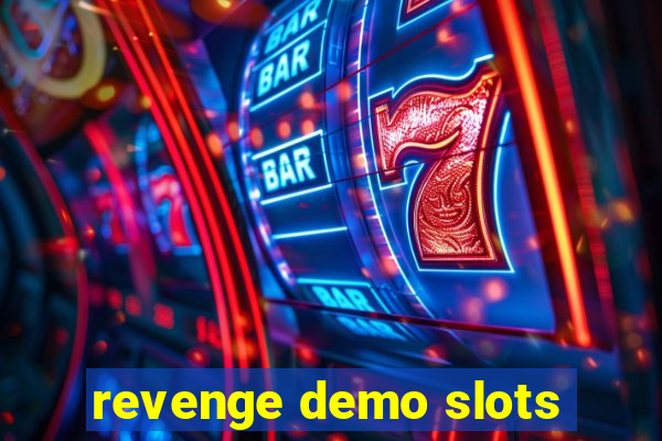 revenge demo slots